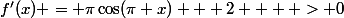 f'(x) = \pi\cos(\pi x) + 2 + \varpepsilon > 0