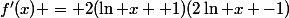 f'(x) = 2(\ln x +1)(2\ln x -1)