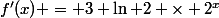 f'(x) = 3 \ln 2 \times 2^x