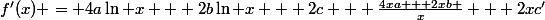 f'(x) = 4a\ln x + 2b\ln x + 2c + \frac{4xa + 2xb }{x} + 2xc'
