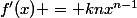 f'(x) = knx^{n-1}