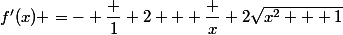 f'(x) =- \dfrac 1 2 + \dfrac {x} {2\sqrt{x^2 + 1}}