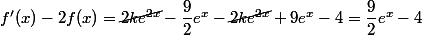 f'(x)-2f(x)=\cancel{2ke^{2x}}-\dfrac{9}{2}e^x-\cancel{2ke^{2x}}+9e^x-4=\dfrac{9}{2}e^x-4