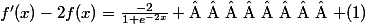 f'(x)-2f(x)=\frac{-2}{1+e^{-2x}} \text{         (1)}