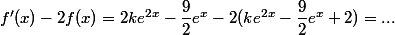 f'(x)-2f(x)=2ke^{2x}-\dfrac{9}{2}e^x-2(ke^{2x}-\dfrac{9}{2}e^x+2)=...