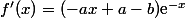 f'(x)=(-ax+a-b)\text{e}^{-x}