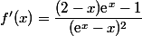 f'(x)=\dfrac{(2-x)\text{e}^{x}-1}{(\text{e}^x-x)^2}