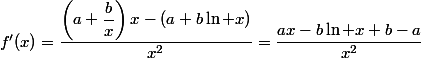 f'(x)=\dfrac{\left(a+\dfrac{b}{x}\right)x-(a+b\ln x)}{x^2}=\dfrac{ax-b\ln x+b-a}{x^2}