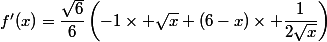 f'(x)=\dfrac{\sqrt{6}}{6}\left(-1\times \sqrt{x}+(6-x)\times \dfrac{1}{2\sqrt{x}}\right)