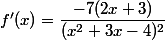 f'(x)=\dfrac{-7(2x+3)}{(x^2+3x-4)^2}
