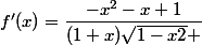f'(x)=\dfrac{-x^2-x+1}{(1+x)\sqrt{1-x2} }