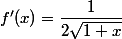 f'(x)=\dfrac{1}{2\sqrt{1+x}}
