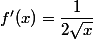 f'(x)=\dfrac{1}{2\sqrt{x}}