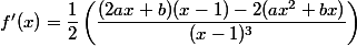 f'(x)=\dfrac{1}{2}\left(\dfrac{(2ax+b)(x-1)-2(ax^2+bx)}{(x-1)^3}\right)