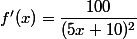 f'(x)=\dfrac{100}{(5x+10)^2}