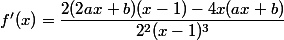 f'(x)=\dfrac{2(2ax+b)(x-1)-4x(ax+b)}{2^2(x-1)^3}