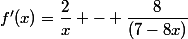 f'(x)=\dfrac{2}{x} - \dfrac{8}{(7-8x)}