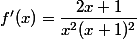 f'(x)=\dfrac{2x+1}{x^2(x+1)^2}