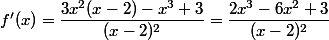 f'(x)=\dfrac{3x^2(x-2)-x^3+3}{(x-2)^2}=\dfrac{2x^3-6x^2+3}{(x-2)^2}