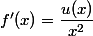 f'(x)=\dfrac{u(x)}{x^2}