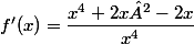 f'(x)=\dfrac{x^{4}+2x²-2x}{x^{4}}
