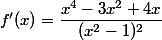 f'(x)=\dfrac{x^4-3x^2+4x}{(x^2-1)^2}