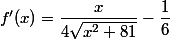 f'(x)=\dfrac{x}{4\sqrt{x^2+81}}-\dfrac{1}{6}
