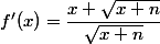 f'(x)=\dfrac{x+\sqrt{x+n}}{\sqrt{x+n}}