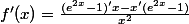 f'(x)=\frac{(e^{2x}-1)'x-x'(e^{2x}-1)}{x^{2}}