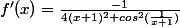 f'(x)=\frac{-1}{4(x+1)^2 cos^2(\frac{1}{x+1})}
