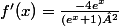 f'(x)=\frac{-4e^x}{(e^x+1)²}