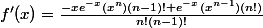 f'(x)=\frac{-xe^{-x}(x^n)(n-1)!+e^{-x}(x^{n-1})(n!)}{n!(n-1)!}