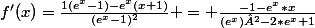 f'(x)=\frac{1(e^{x}-1)-e^{x}(x+1)}{(e^{x}-1)^{2}} = \frac{-1-e^{x}*x}{(e^{x})²-2*e^{x}+1}