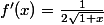 f'(x)=\frac{1}{2\sqrt{1+x}}
