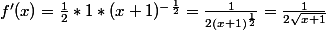 f'(x)=\frac{1}{2}*1*(x+1)^{-\frac{1}{2}}=\frac{1}{2(x+1)^{\frac{1}{2}}}=\frac{1}{2\sqrt{x+1}}