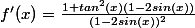 f'(x)=\frac{1+tan^2(x)(1-2sin(x))}{(1-2sin(x))^2}