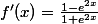 f'(x)=\frac{1-e^{2x}}{1+e^{2x}}