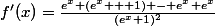 f'(x)=\frac{e^x (e^x + 1) - e^x e^x}{(e^x+1)^2}