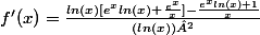 f'(x)=\frac{ln(x)[e^xln(x)+\frac{e^x}{x}]-\frac{e^xln(x)+1}{x}}{(ln(x))²}