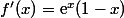 f'(x)=\text{e}^x(1-x)