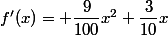 f'(x)= \dfrac{9}{100}x^2+\dfrac{3}{10}x