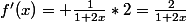 f'(x)= \frac{1}{1+2x}*2=\frac{2}{1+2x}