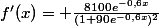 f'(x)= \frac{8100e^{-0,6x}}{(1+90e^{-0,6x})^{2}}