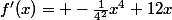 f'(x)= -\frac{1}{4^{2}}x^{4}+12x