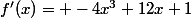f'(x)= -4x^{3}+12x+1