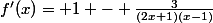 f'(x)= 1 - \frac{3}{(2x+1)(x-1)}
