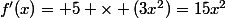 f'(x)= 5 \times (3x^2)=15x^2