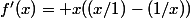 f'(x)= x((x/1)-(1/x))