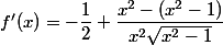 f'(x)=-\dfrac{1}{2}+\dfrac{x^2-(x^2-1)}{x^2\sqrt{x^2-1}}