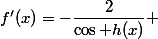 f'(x)=-\dfrac{2}{\cos h(x)} 